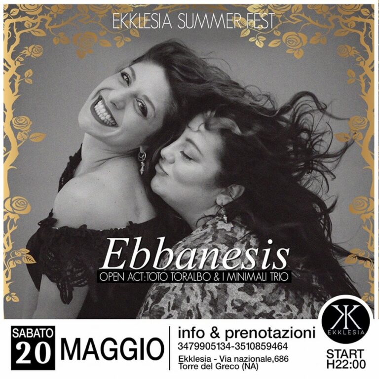 Ekklesia Summer Fest : Ebbanesis e Toto Toralbo & Minimali Trio in concerto sabato 20 Maggio a Torre del Greco